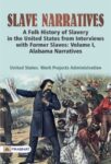 Slave Narratives: A Folk History of Slavery in the United States From Interviews with Former Slaves: Volume I, Alabama Narratives by United States. Work Projects Administration