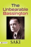 THE UNBEARABLE BASSINGTON  by Saki