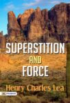 Superstition and Force by Henry Charles Lea