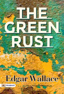 The Green Rust by Edgar Wallace