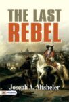 The Last Rebel by Joseph A. Altsheler