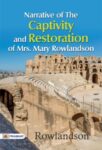 Narrative of the Captivity and Restoration of Mrs. Mary Rowlandson by Rowlandson