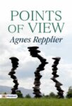 Points of View by Agnes Repplier