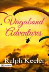 Vagabond Adventures by Ralph Keeler