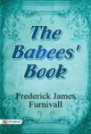 The Babees' Book by Frederick James Furnivall