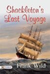 Shackleton's Last Voyage by Frank Wild