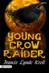Young Crow Raider by Francis Lynde Kroll