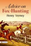 Advice on Fox-Hunting by  Henry Verney