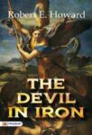 The Devil in Iron by Robert E. Howard