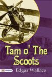 Tam o' the Scoots by Edgar Wallace