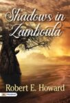 Shadows in Zamboula by Robert E. Howard