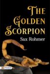 The Golden Scorpion by Sax Rohmer