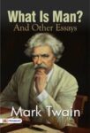What Is Man? and Other Essays by Mark Twain