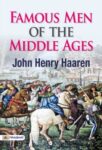 Famous Men of the Middle Ages by John Henry Haaren