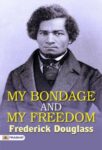 My Bondage and My Freedom by Frederick Douglass