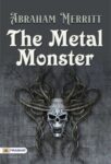 The Metal Monster by Abraham Merritt