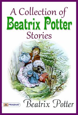 A Collection of Beatrix Potter Stories by Beatrix Potter