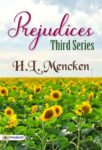 Prejudices, Third Series  by H. L. Mencken