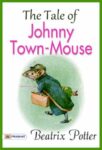 The Tale of Johnny Town-Mouse by Beatrix Potter