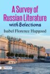 A Survey of Russian Literature, with Selections by Isabel Florence Hapgood