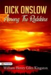 Dick Onslow Among the Redskins by William Henry Giles Kingston