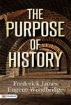 The Purpose of History by Frederick James Eugene Woodbridge