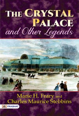 6235989716299.jpg The Crystal Palace and Other Legends by Marie H. Frary and Charles Maurice Stebbins - Image 1