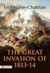 The Great Invasion of 1813-14 by  Erckmann-Chatrian