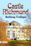 Castle Richmond by Anthony Trollope