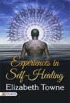 Experiences in Self-Healing  by Elizabeth Towne. 