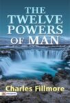 The Twelve Powers of Man  by Charles Fillmore 