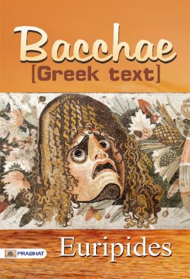 Bacchae [Greek text] by Euripides