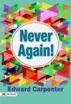 Never Again!  by Edward Carpenter 