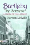 Bartleby, the Scrivener: A Story of Wall Street by Herman Melville
