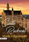 Castle Rackrent by Maria Edgeworth