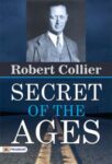 The Secret of the Ages by Robert Collier