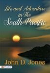 Life and Adventure in the South Pacific by John D. Jones