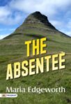 The Absentee by Maria Edgeworth