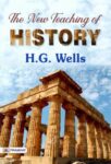 The New Teaching of History by H. G. Wells