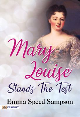 Mary Louise Stands the Test by  Emma Speed Sampson