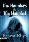 The Haunters & The Haunted by  Ernest Rhys