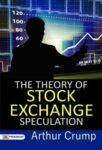 The Theory of Stock Exchange Speculation by Arthur Crump