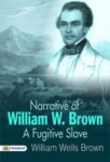 Narrative of William W. Brown, a Fugitive Slave by William Wells Brown