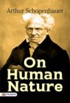On Human Nature by  Arthur Schopenhauer