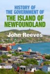 History of the government of the island of Newfoundland by John Reeves