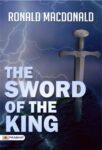 The Sword of the King by Ronald MacDonald
