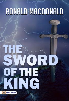The Sword of the King by Ronald MacDonald