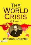 The World Crisis, Volume 1 (of 6) by Winston Churchill