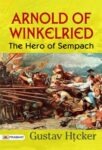 Arnold of Winkelried, the Hero of Sempach by Gustav Höcker