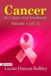 Cancer—Its Cause and Treatment, Volume 1 (of 2) by Lucius Duncan Bulkley